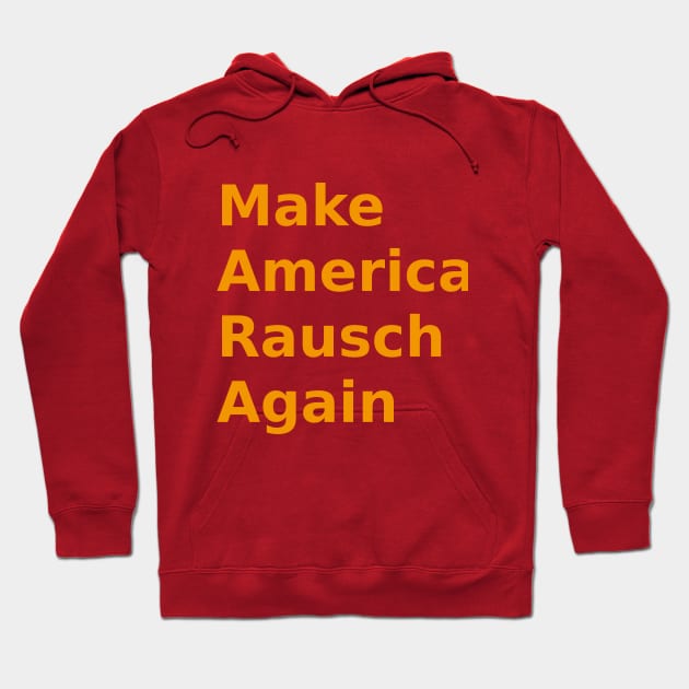 Make America Rausch Again,  Golden Hoodie by Rauschmonstrum